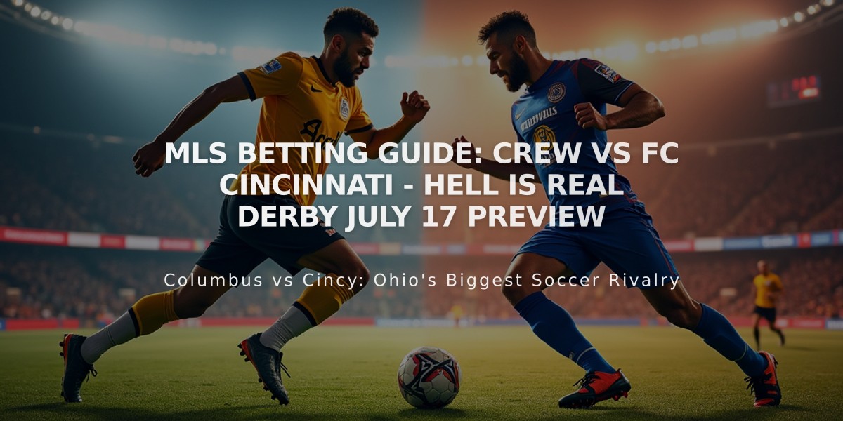 MLS Betting Guide: Crew vs FC Cincinnati - Hell is Real Derby July 17 Preview