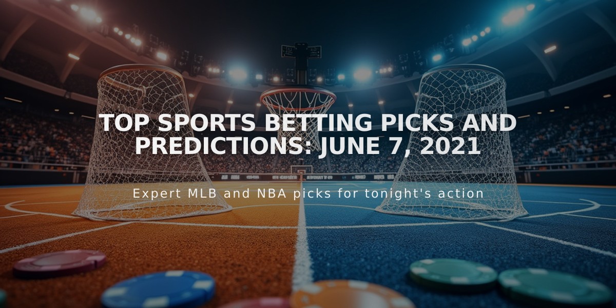 Top Sports Betting Picks and Predictions: June 7, 2021