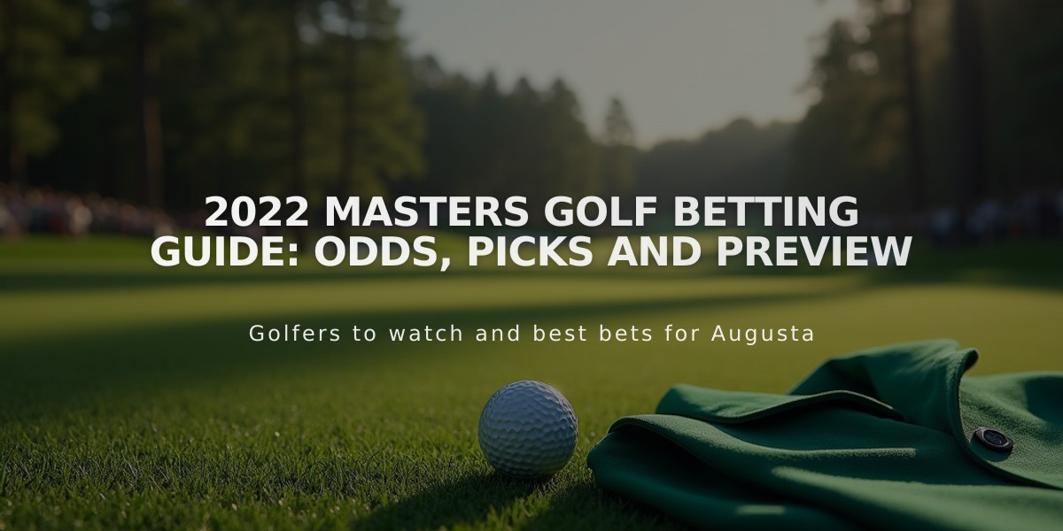 2022 Masters Golf Betting Guide: Odds, Picks and Preview