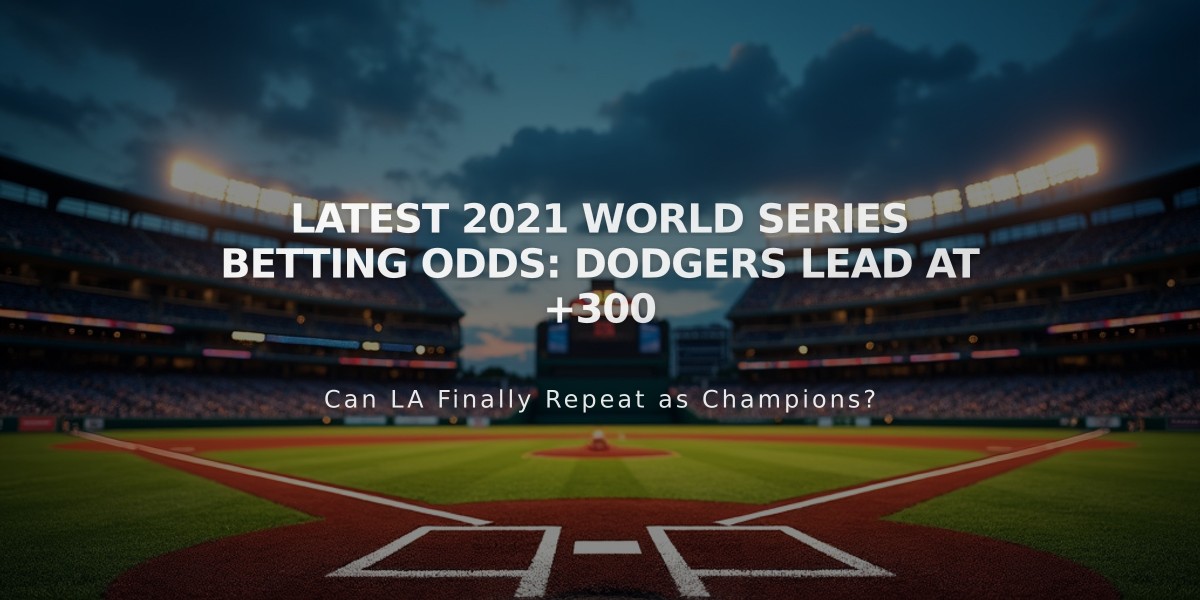 Latest 2021 World Series Betting Odds: Dodgers Lead at +300