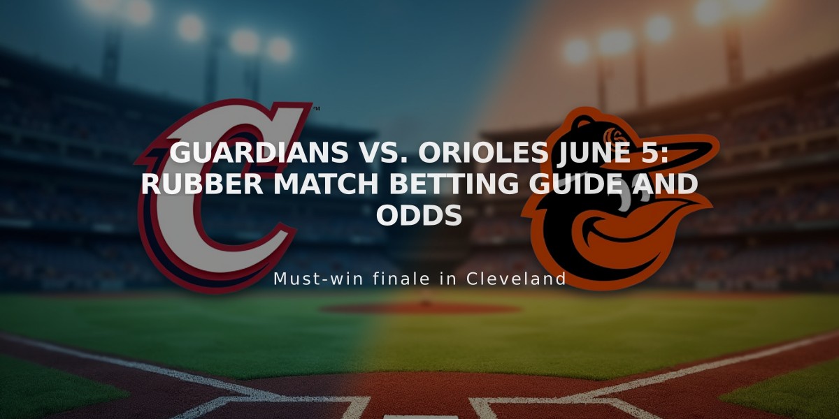 Guardians vs. Orioles June 5: Rubber Match Betting Guide and Odds