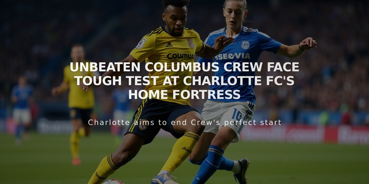 Unbeaten Columbus Crew Face Tough Test at Charlotte FC's Home Fortress