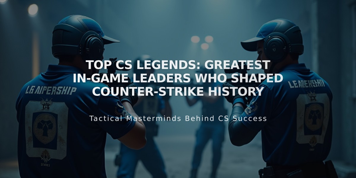 Top CS Legends: Greatest In-Game Leaders Who Shaped Counter-Strike History