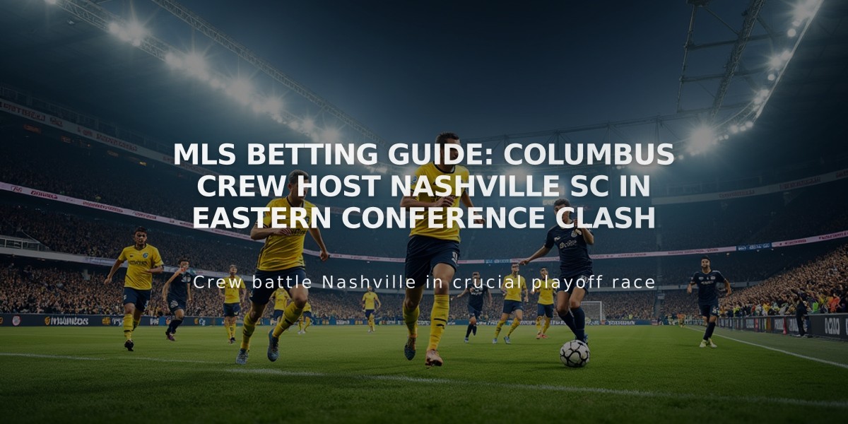 MLS Betting Guide: Columbus Crew Host Nashville SC in Eastern Conference Clash