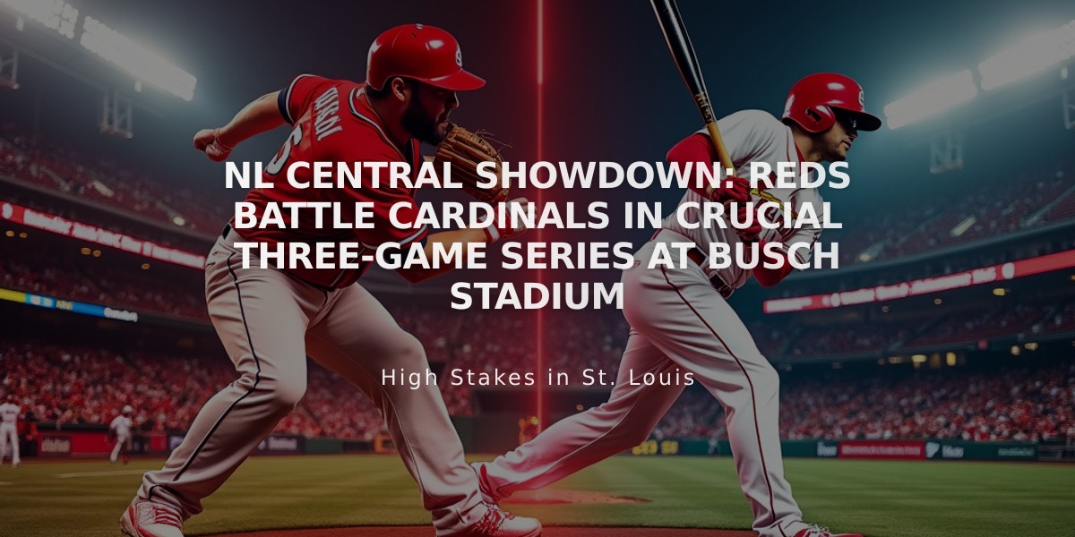 NL Central Showdown: Reds Battle Cardinals in Crucial Three-Game Series at Busch Stadium