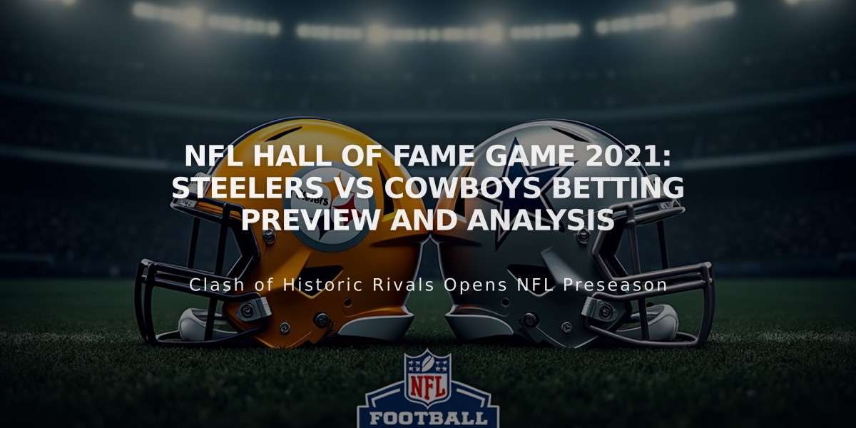 NFL Hall of Fame Game 2021: Steelers vs Cowboys Betting Preview and Analysis