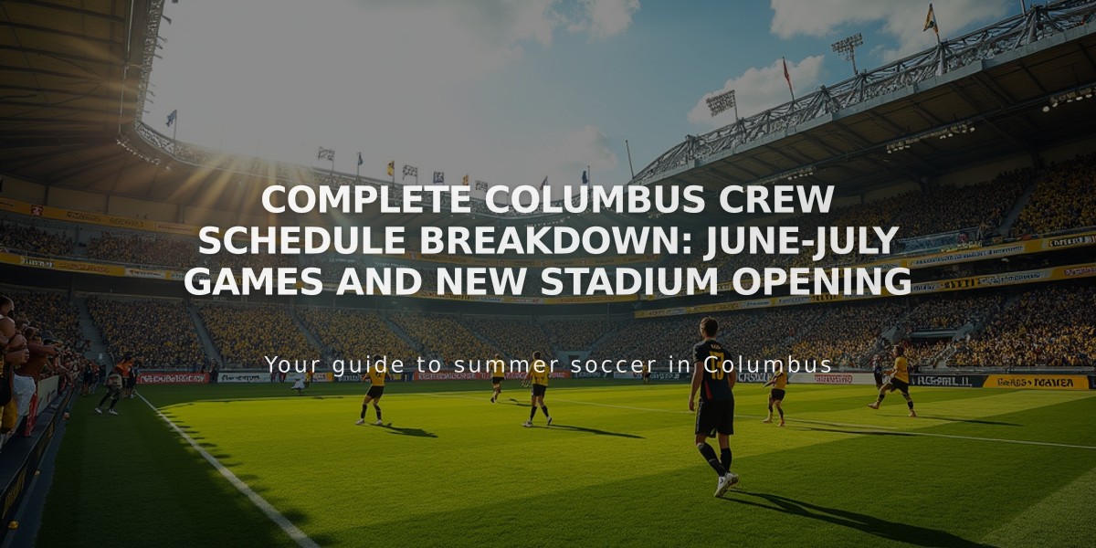 Complete Columbus Crew Schedule Breakdown: June-July Games and New Stadium Opening