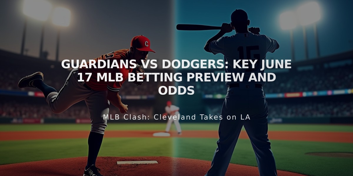 Guardians vs Dodgers: Key June 17 MLB Betting Preview and Odds