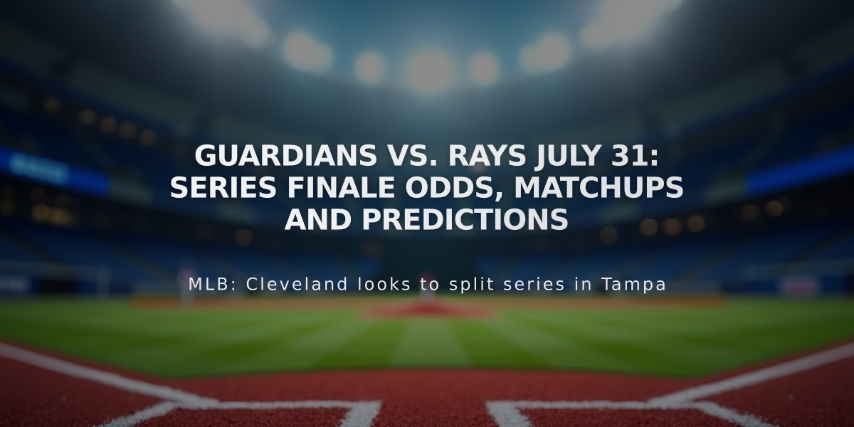 Guardians vs. Rays July 31: Series Finale Odds, Matchups and Predictions