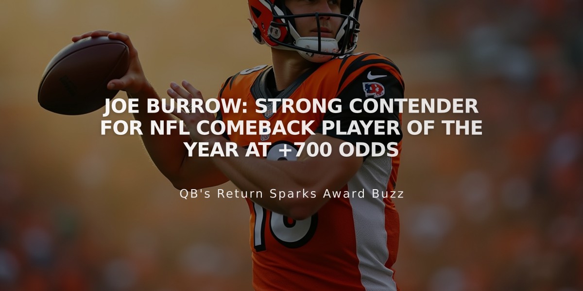 Joe Burrow: Strong Contender for NFL Comeback Player of the Year at +700 Odds