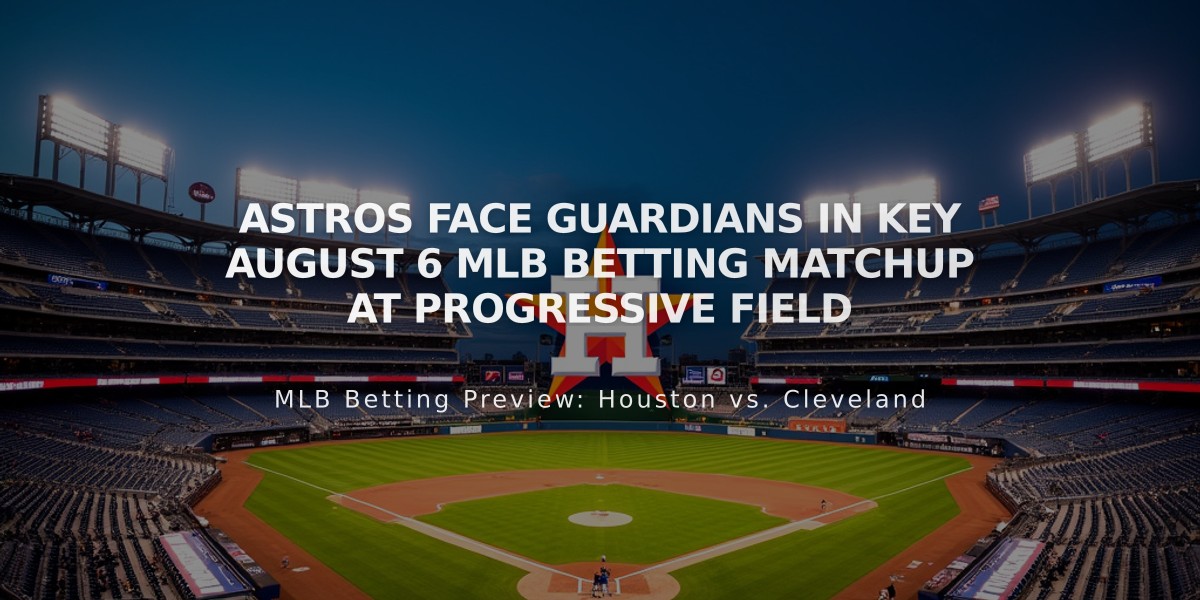 Astros Face Guardians in Key August 6 MLB Betting Matchup at Progressive Field