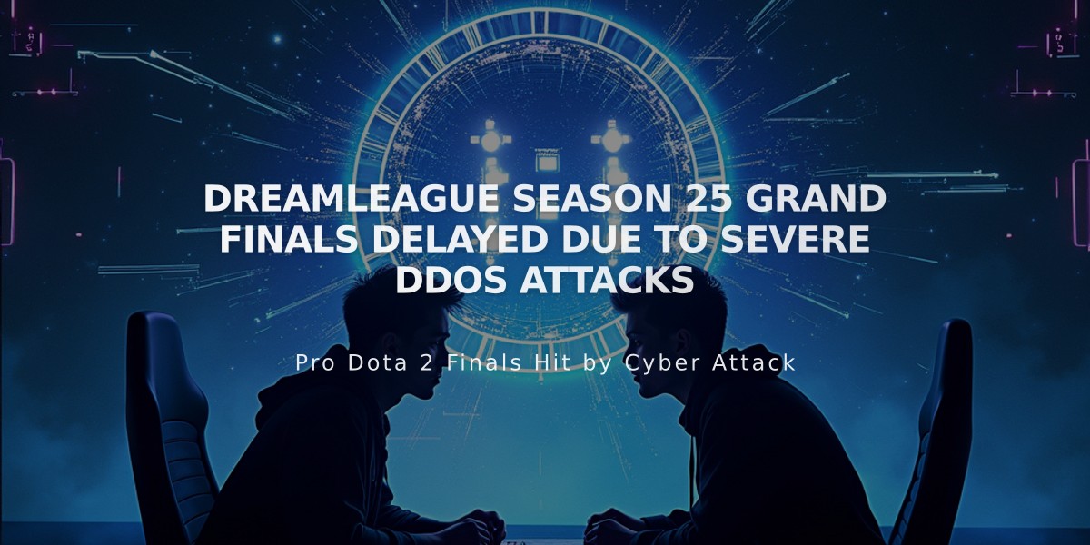 DreamLeague Season 25 Grand Finals Delayed Due to Severe DDOS Attacks