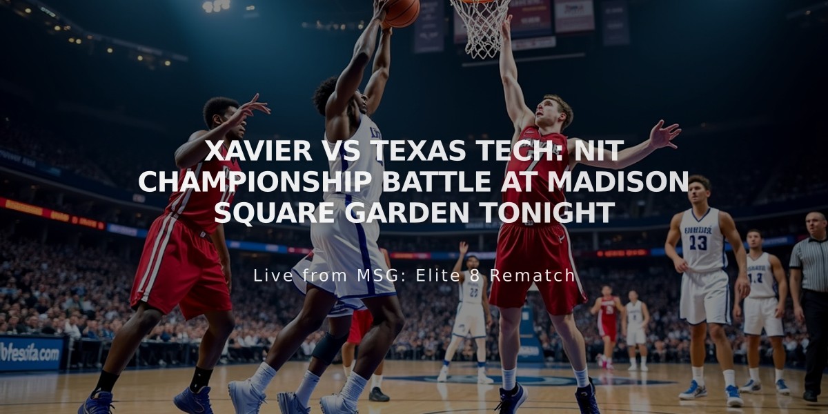 Xavier vs Texas Tech: NIT Championship Battle at Madison Square Garden Tonight