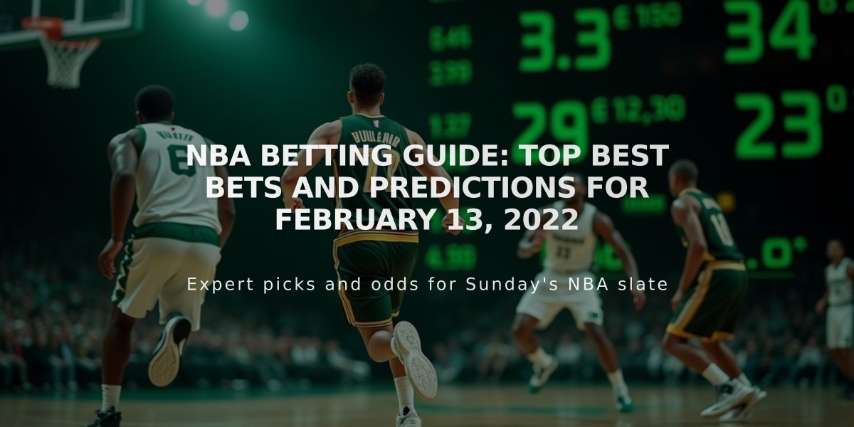 NBA Betting Guide: Top Best Bets and Predictions for February 13, 2022