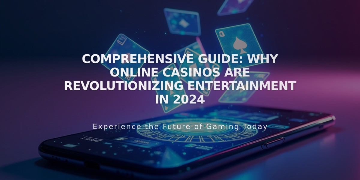 Comprehensive Guide: Why Online Casinos Are Revolutionizing Entertainment in 2024