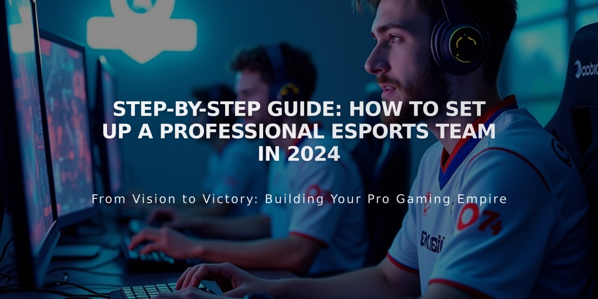 Step-by-Step Guide: How to Set Up a Professional Esports Team in 2024