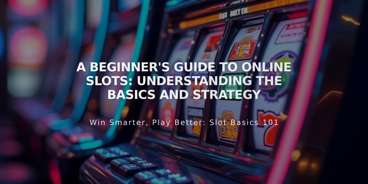 A Beginner's Guide to Online Slots: Understanding the Basics and Strategy