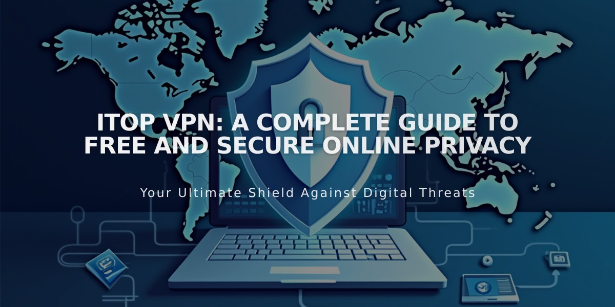 iTop VPN: A Complete Guide to Free and Secure Online Privacy